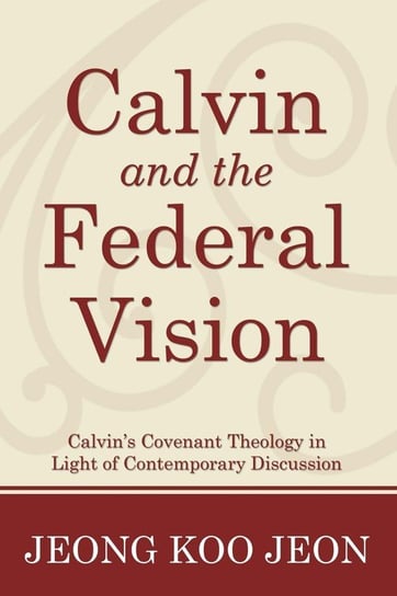 Calvin and the Federal Vision Jeon Jeong Koo
