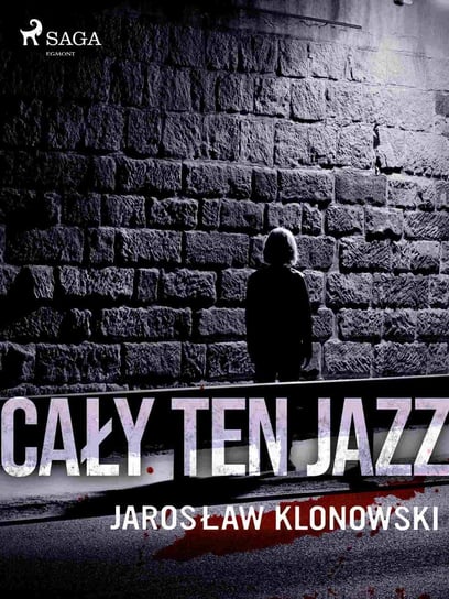 Cały Ten Jazz Klonowski Jarosław