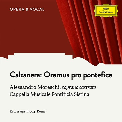 Calzanera: Oremus pro pontefice Alessandro Moreschi, Cappella Musicale Pontificia Sistina, Rudolph Kanzler