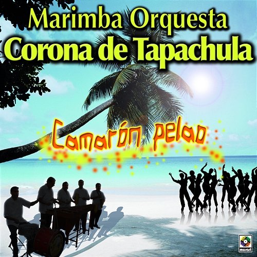 Camarón Pelao Marimba Orquesta Corona De Tapachula