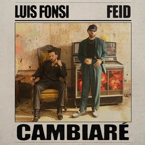 CAMBIARÉ Luis Fonsi, Feid