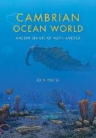 Cambrian Ocean World: Ancient Sea Life of North America Foster John