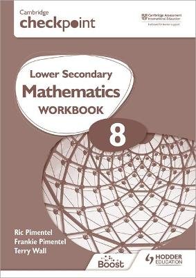 Cambridge Checkpoint Lower Secondary Mathematics Workbook 8: Second Edition Frankie Pimentel