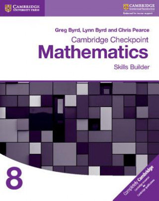 Cambridge Checkpoint Mathematics Skills Builder Workbook 8 Byrd Greg, Byrd Lynn, Pearce Chris