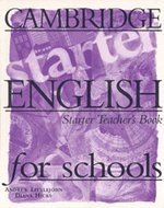 Cambridge English for Schools. Starter Teacher's Book Littlejohn Andrew, Hicks Diana