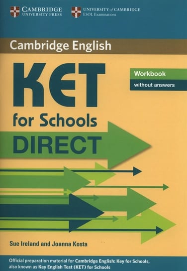 Cambridge English. Ket for Schools Direct. Workbook without answers Ireland Sue, Kosta Joanna