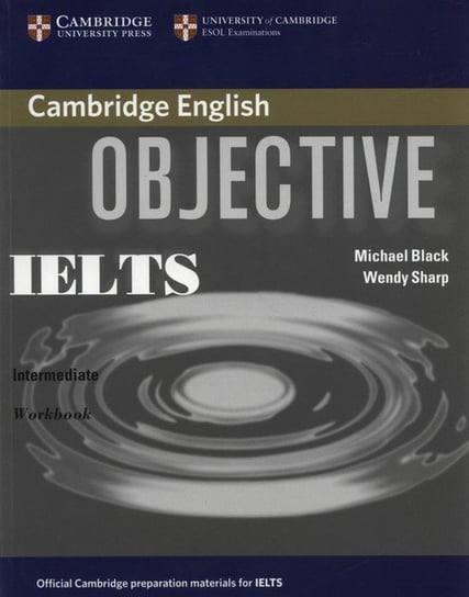 Cambridge English. Objective. IELTS. Intermediate. Workbook Black Michael, Sharp Wendy