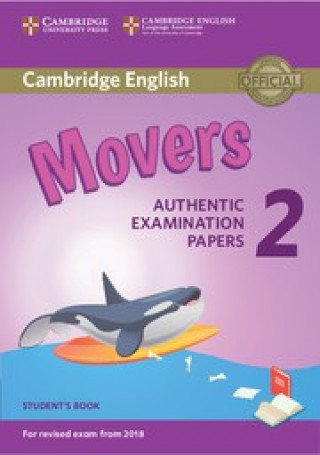 Cambridge English Young Learners 2 for Revised Exam from 2018 Movers. Student's Book Corporate Author Cambridge English Language Assessment
