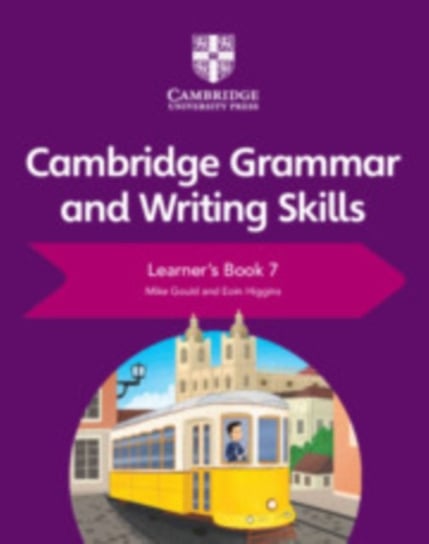 Cambridge Grammar and Writing Skills Learners. Book 7 Gould Mike, Higgins Eoin