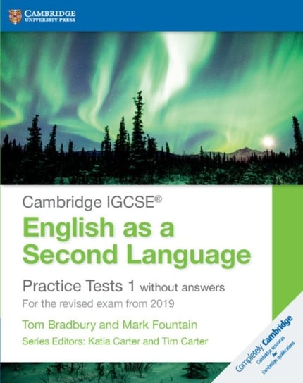 Cambridge IGCSE English as a Second Language Practice Tests 1 without Answers Bradbury Tom, Fountain Mark, Carter Katia, Carter Tim