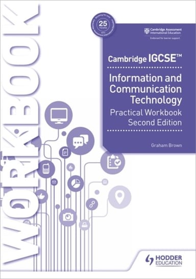 Cambridge IGCSE Information and Communication Technology Practical Workbook Second Edition Brown Graham