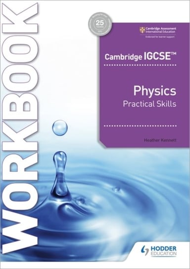 Cambridge IGCSE (TM) Physics Practical Skills Workbook Heather Kennett