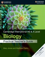 Cambridge International AS & A Level Biology Practical. Teacher's Guide Jones Mary