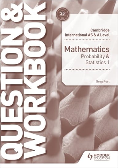 Cambridge International AS & A Level Mathematics Probability & Statistics 1 Question & Workbook Greg Port