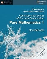 Cambridge International AS & A Level Mathematics: Pure Mathematics 1. Coursebook Pemberton Sue