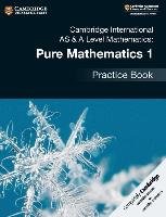 Cambridge International AS & A Level Mathematics: Pure Mathematics 1 Practice Book James Muriel