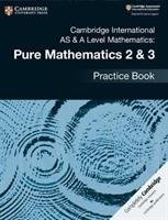 Cambridge International AS & A Level Mathematics: Pure Mathematics 2 & 3 Practice Book James Muriel