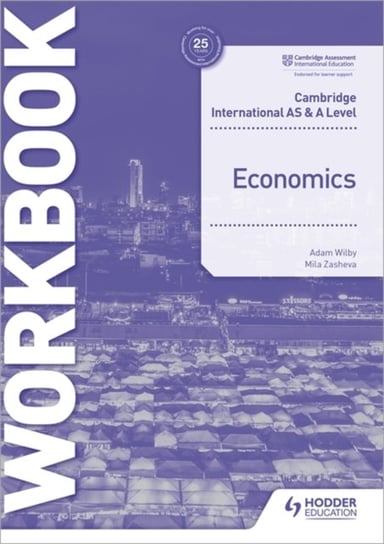 Cambridge International AS and A Level Economics Workbook Mila Zasheva, Adam Wilby