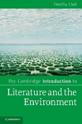 Cambridge Introduction to Literature and the Environment Clark Timothy