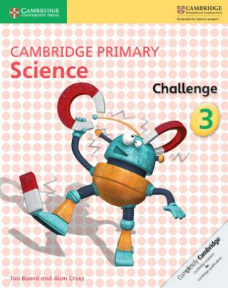 Cambridge Primary Science Challenge 3 Board Jon, Cross Alan