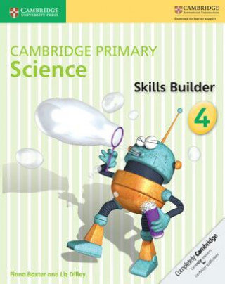 Cambridge Primary Science Skills Builder 4 Baxter Fiona, Dilley Liz