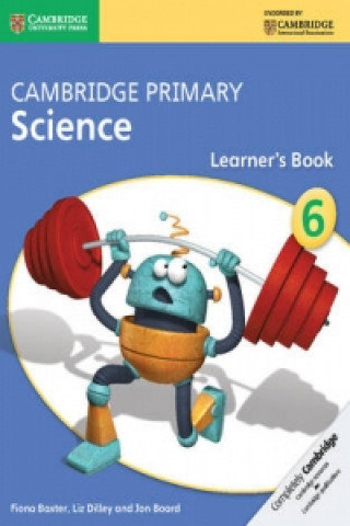 Cambridge Primary Science Stage 6 Learner's Book Baxter Fiona, Dilley Liz, Board Jon
