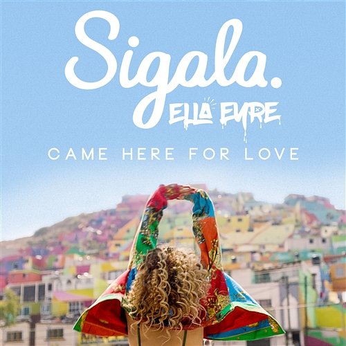 Came Here for Love Sigala & Ella Eyre