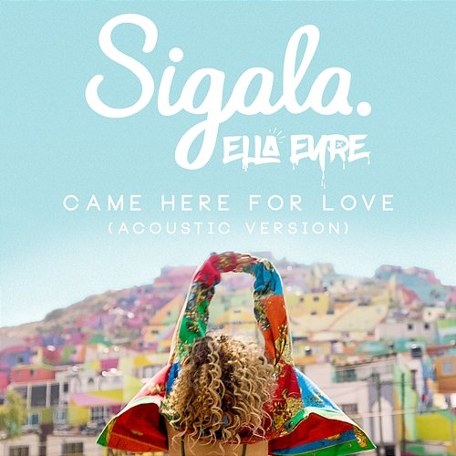 Came Here for Love Sigala, Ella Eyre