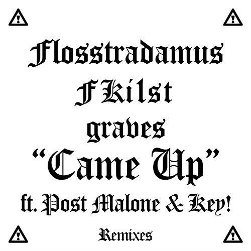 Came Up Flosstradamus, FKi1st & graves feat. Post Malone & Key!