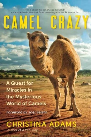 Camel Crazy: A Quest for Healing in the Secret World of Camels Christina Adam