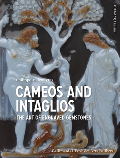 Cameos and Intaglios: The Art of Engraved Stones Philippe Malgouyres