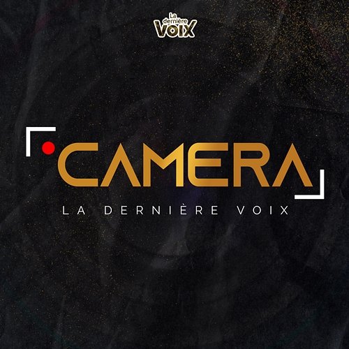 Caméra La Dernière Voix