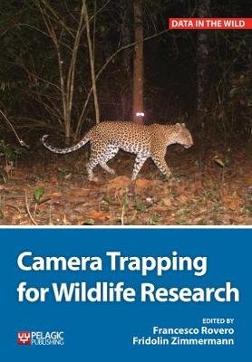 Camera Trapping for Wildlife Research Rovero Francesco, Zimmerman Fridolin