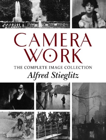 Camera Work: The Complete Image Collection Stieglitz Alfred