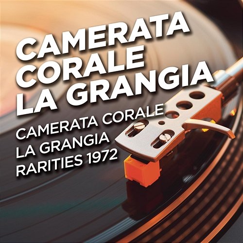 Camerata Corale La Grangia - Rarities 1972 Camerata Corale La Grangia