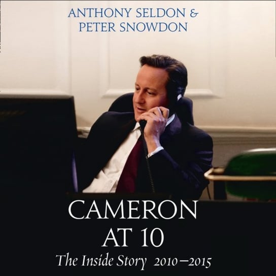 Cameron at 10 Snowdon Peter, Seldon Anthony