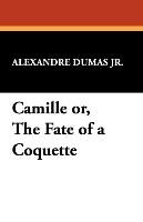 Camille or, The Fate of a Coquette Dumas Alexandre