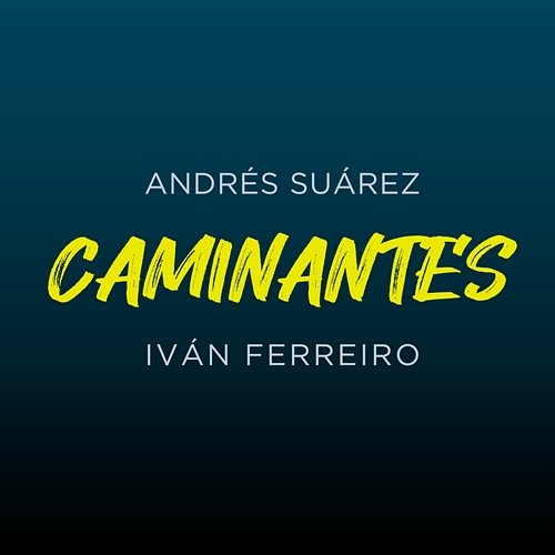 CAMINANTES Andrés Suárez, Ivan Ferreiro