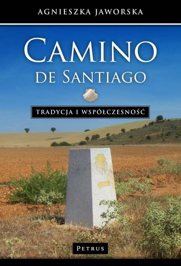 Camino de Santiago. Tradycja i współczesność Jaworska Agnieszka