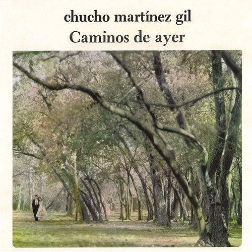 Caminos De Ayer Chucho Martínez Gil