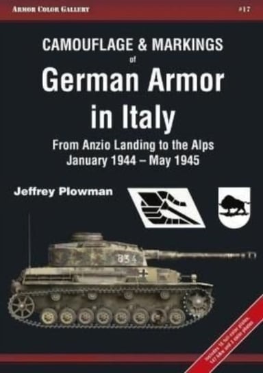 Camouflage & Markings of German Armor in Italy: From Anzio Landing to the Alps, January 1944 - May 1945 Jeffrey Plowman