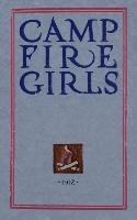Camp Fire Girls: The Original Manual of 1912 Gulick Luther, Gulick Luther Halsey