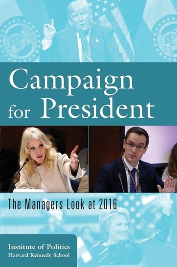 Campaign for President Harvard Kennedy School The Institute of