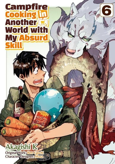 Campfire Cooking in Another World with My Absurd Skill (MANGA) Volume 6 Ren Eguchi