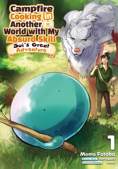 Campfire Cooking in Another World with My Absurd Skill: Sui’s Great Adventure. Volume 1 Ren Eguchi