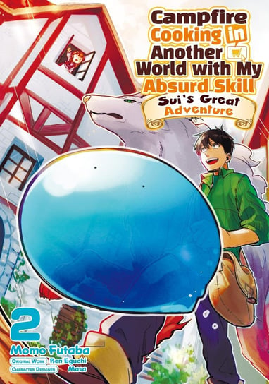 Campfire Cooking in Another World with My Absurd Skill: Sui’s Great Adventure: Volume 2 Ren Eguchi