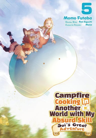 Campfire Cooking in Another World with My Absurd Skill. Sui’s Great Adventure. Volume 5 Ren Eguchi