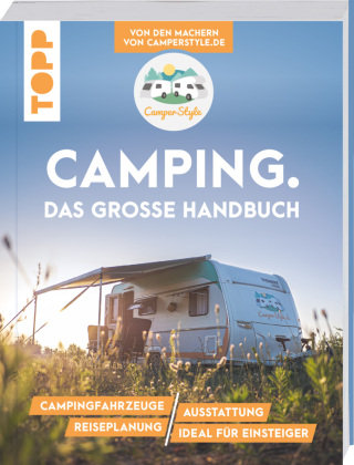Camping. Das große Handbuch. Von den Machern von CamperStyle.de Frech Verlag Gmbh