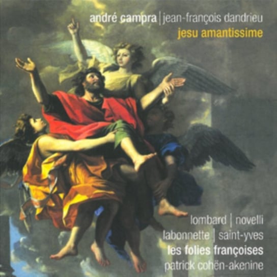 Campra: Jesu Amantissime Les Folies Francoises, Lombard Jean-Francois, Novelli Jean-Francois, Labonnette Marc, Saint-Yves Francois