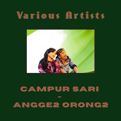 Campur Sari - Angge2 Orong2 Various Artists